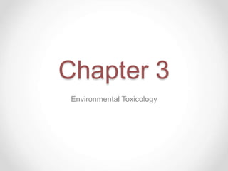 Chapter 3
Environmental Toxicology
 