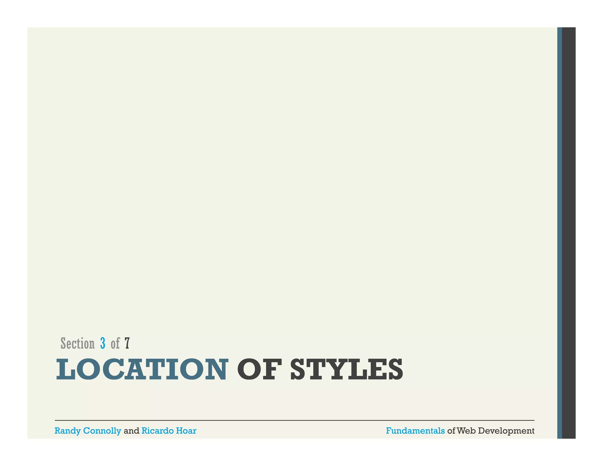 Section 3 of 7

LOCATION OF STYLES
Randy Connolly and Ricardo Hoar

Fundamentals of Web Development

 