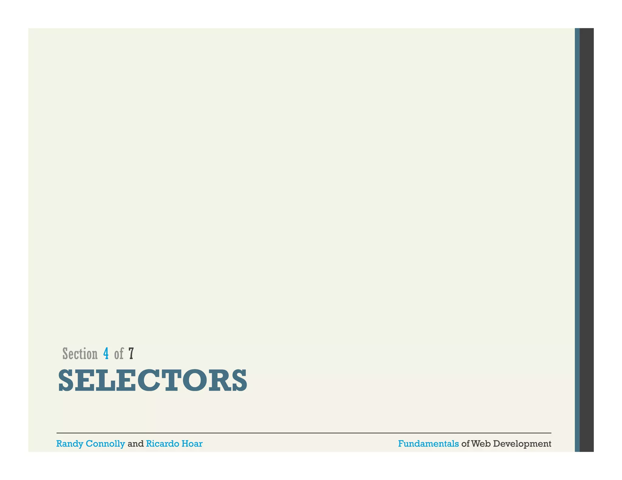 Section 4 of 7

SELECTORS
Randy Connolly and Ricardo Hoar

Fundamentals of Web Development

 