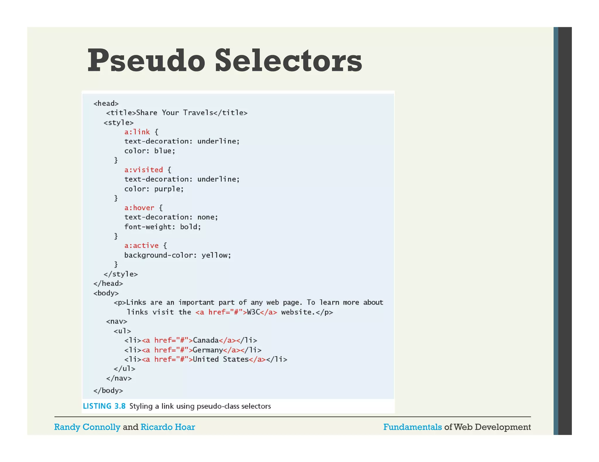 Pseudo Selectors

Randy Connolly and Ricardo Hoar

Fundamentals of Web Development

 