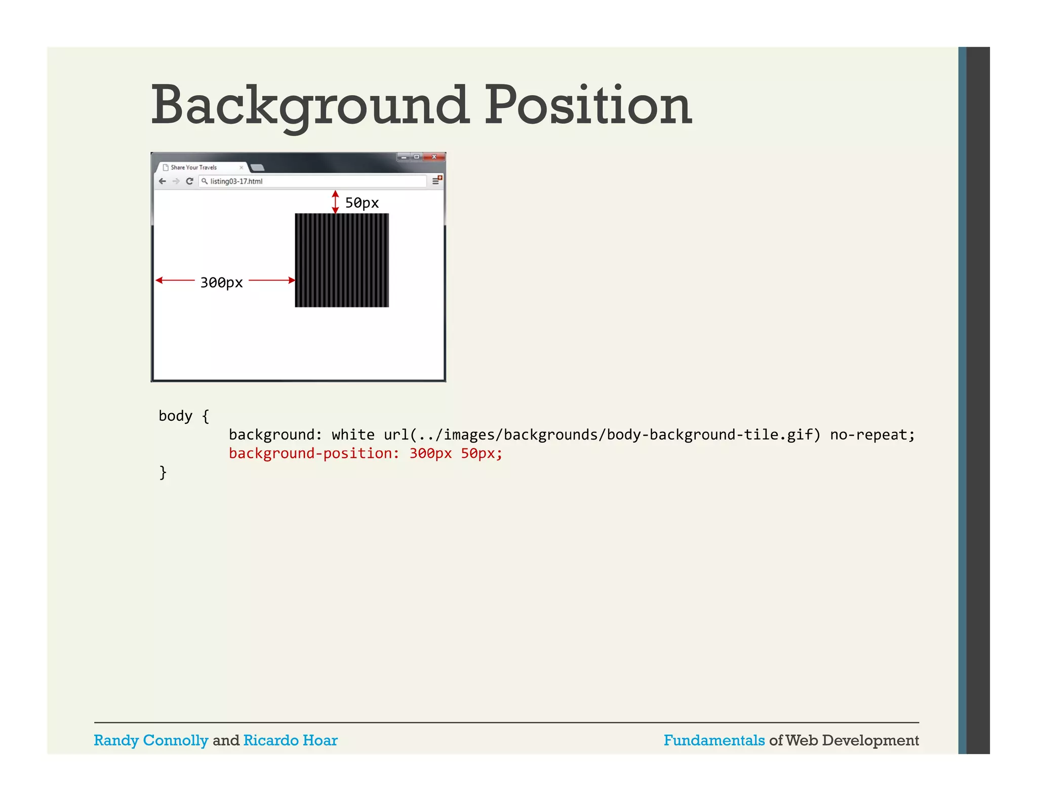 Background Position

Randy Connolly and Ricardo Hoar

Fundamentals of Web Development

 