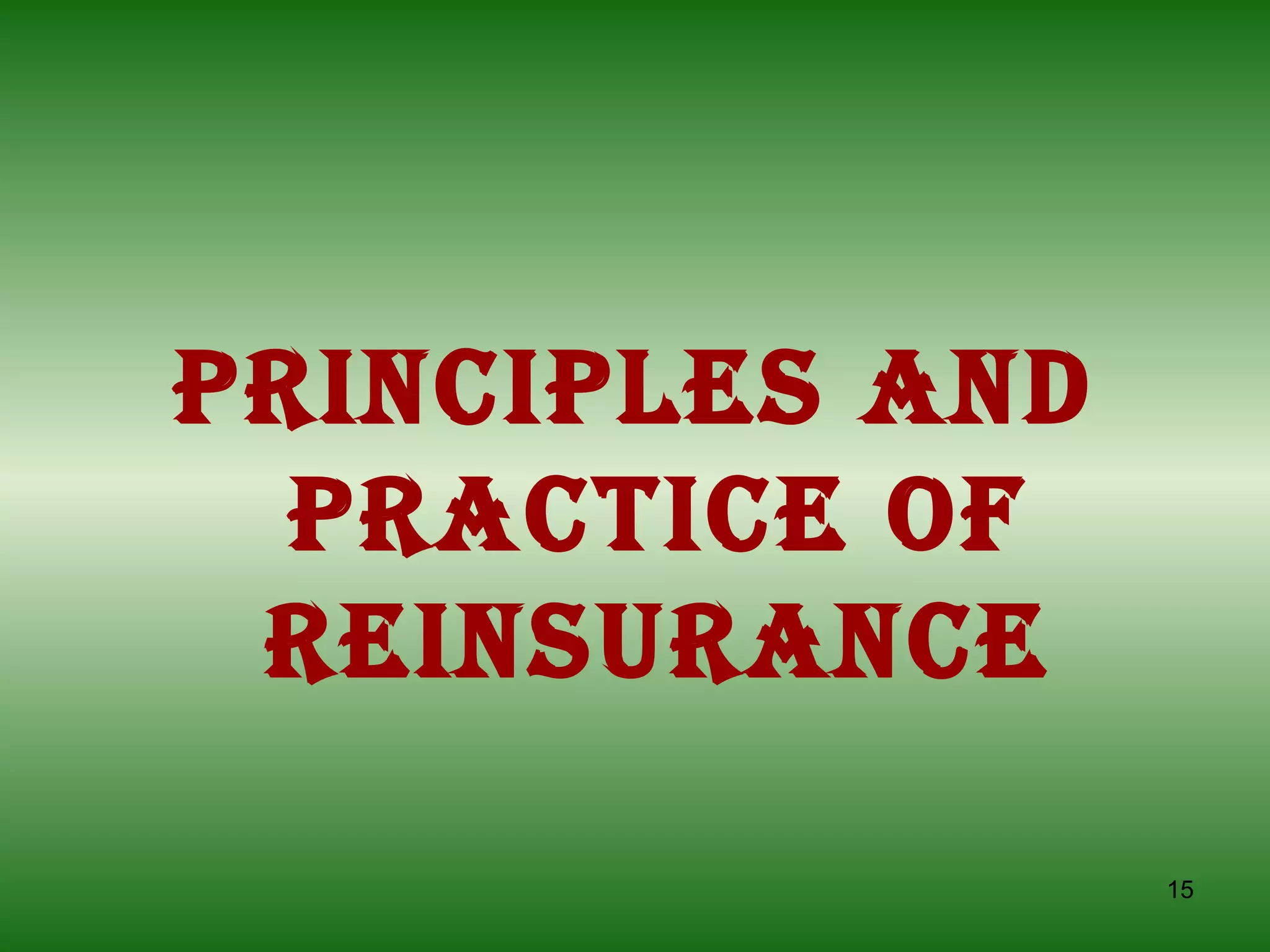 PRINCIPLES AND PRACTICE OF REINSURANCE 
