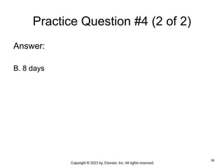 36
Practice Question #4 (2 of 2)
Answer:
B. 8 days
 