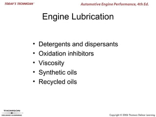 Engine Lubrication


•   Detergents and dispersants
•   Oxidation inhibitors
•   Viscosity
•   Synthetic oils
•   Recycled oils
 