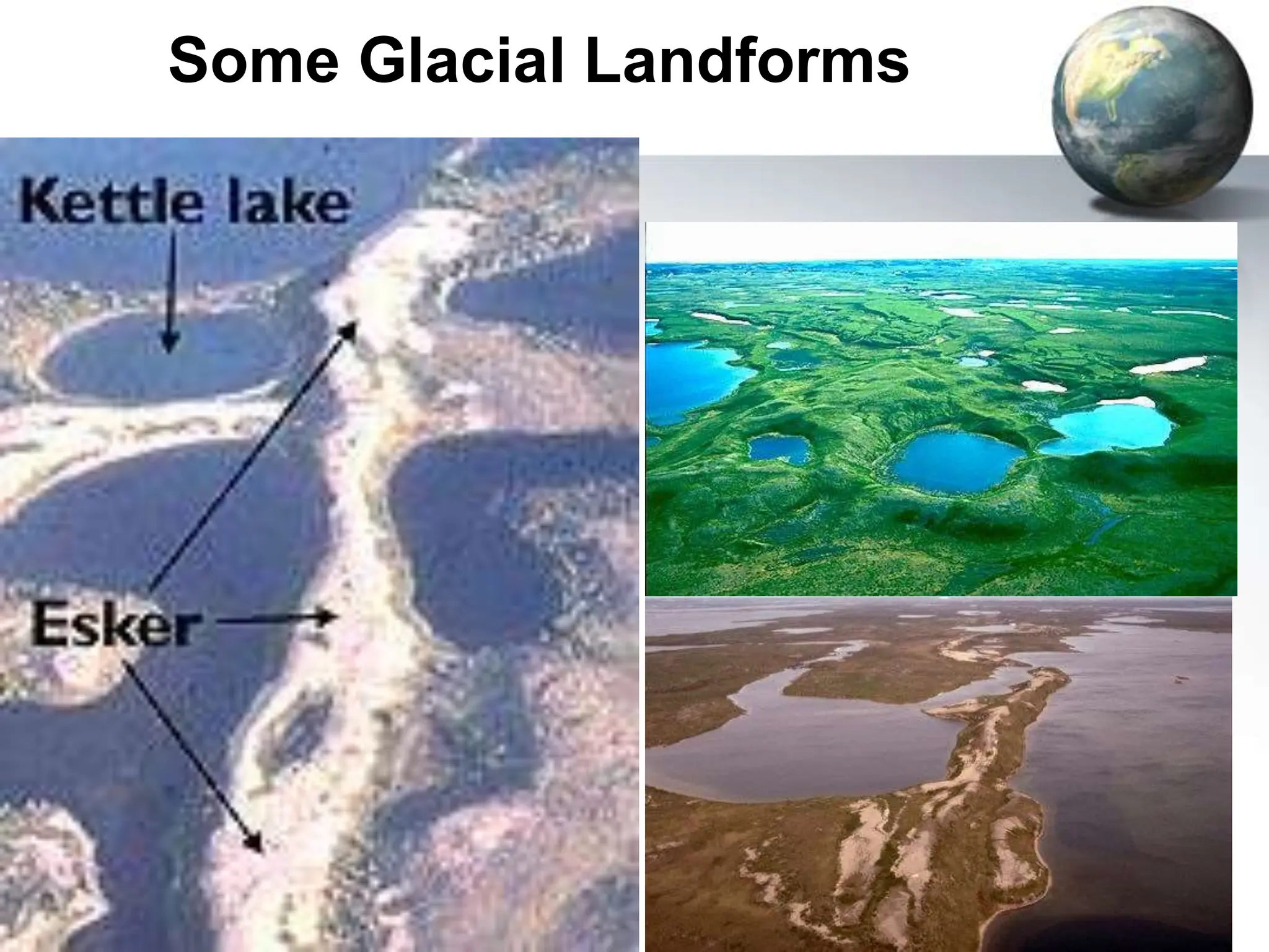 90
Some Glacial Landforms
 