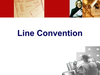 Line Convention
 