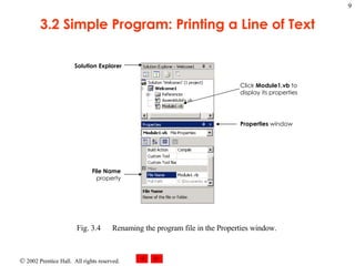 3.2 Simple Program: Printing a Line of Text Fig. 3.4 Renaming the program file in the Properties window. Solution Explorer File   Name  property Click  Module1.vb  to display its properties Properties  window 