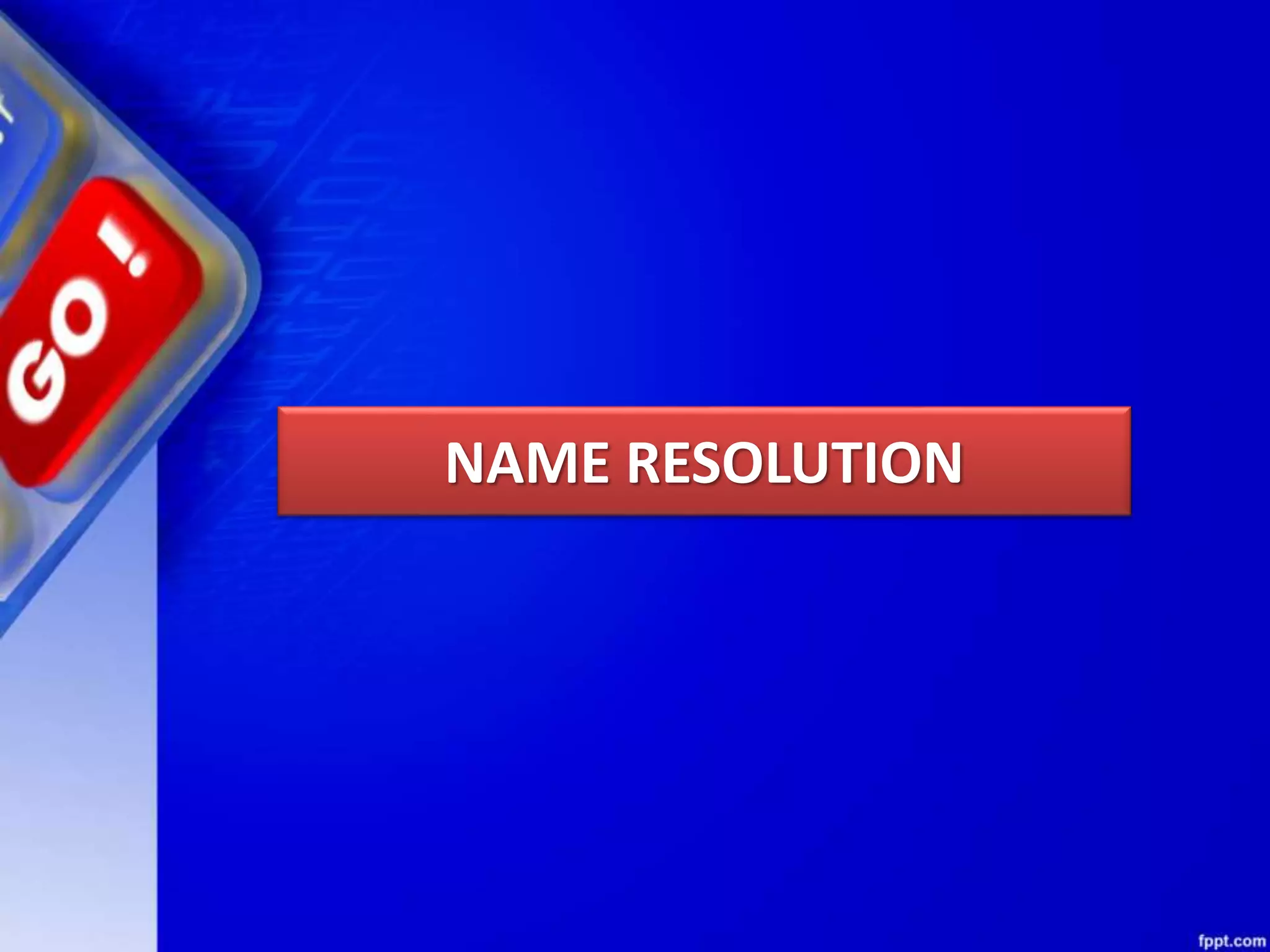 NAME RESOLUTION 