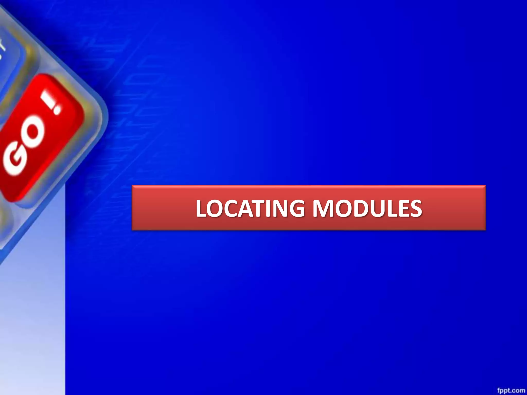 LOCATING MODULES 