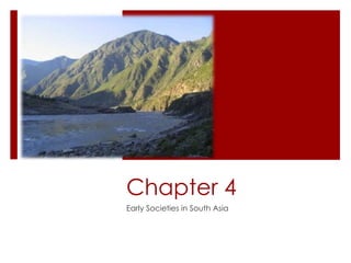 Chapter 4 Early Societies in South Asia 