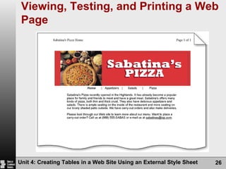 Viewing, Testing, and Printing a Web Page Unit 4: Creating Tables in a Web Site Using an External Style Sheet 
