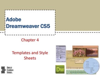 AdobeDreamweaver CS5 Chapter 4 Templates and Style Sheets 