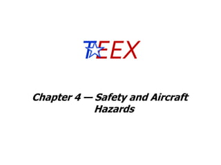 TEEX Chapter 4 — Safety and Aircraft Hazards 
