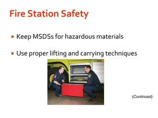 Fire Station SafetyKeep MSDSs for hazardous materialsUse proper lifting and carrying techniques(Continued)