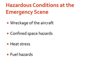 Hazardous Conditions at the Emergency SceneWreckage of the aircraftConfined space hazardsHeat stressFuel hazards