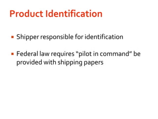 Product IdentificationShipper responsible for identificationFederal law requires “pilot in command” be provided with shipping papers