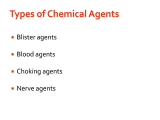 Types of Chemical AgentsBlister agentsBlood agentsChoking agentsNerve agents