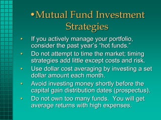 •Mutual Fund Investment
          Strategies
•   If you actively manage your portfolio,
    consider the past year’s “hot ...