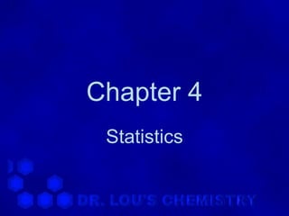 Chapter 4
 Statistics
 