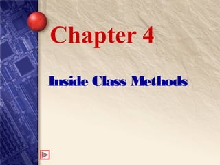Inside Class Methods
Chapter 4
 