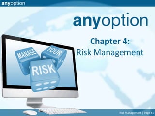 Chapter 4: 
Risk Management 
Risk Management | Page #1 
 