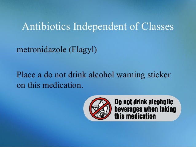 Do Not Drink Alcohol With Flagyl Do Not Drink Alcohol With Flagyl