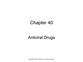 Chapter 40
Antiviral Drugs
Copyright © 2017, Elsevier Inc. All rights reserved.
 