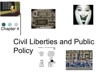 Civil Liberties and Public
Policy
Chapter 4
 