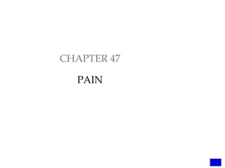 CHAPTER 47
PAIN
 