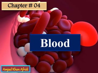 Blood
Amjad KhanAfridi
Chapter # 04
 