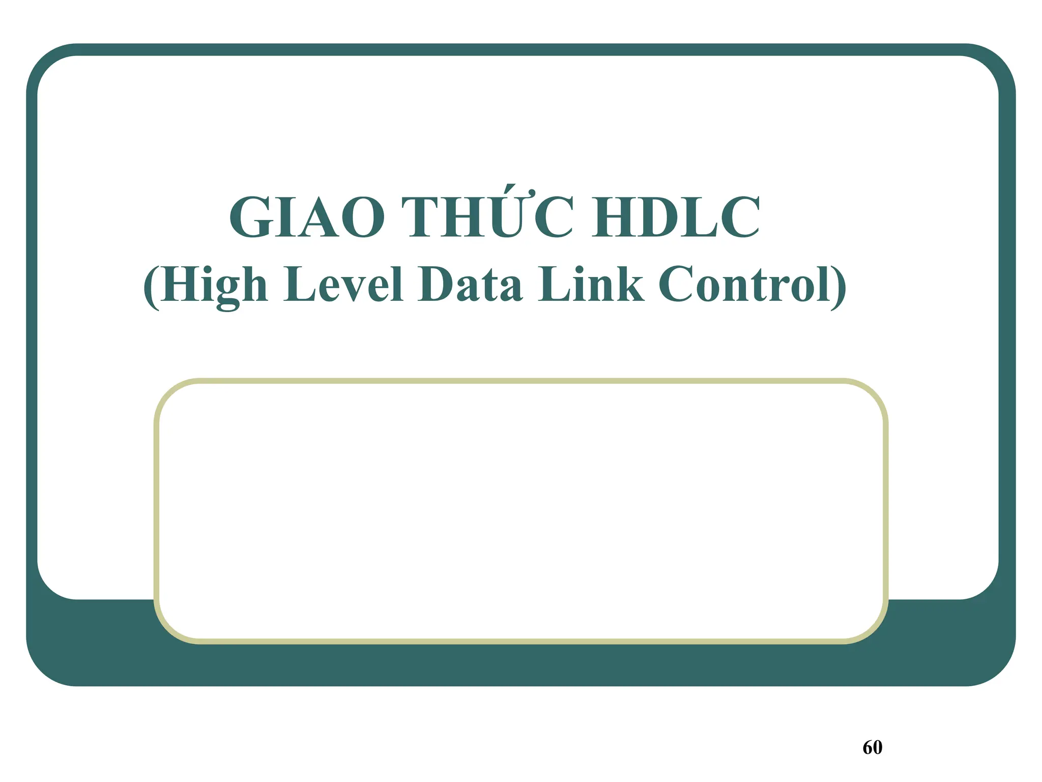 60
GIAO THỨC HDLC
(High Level Data Link Control)
 