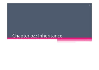 1




Chapter 04: Inheritance
 