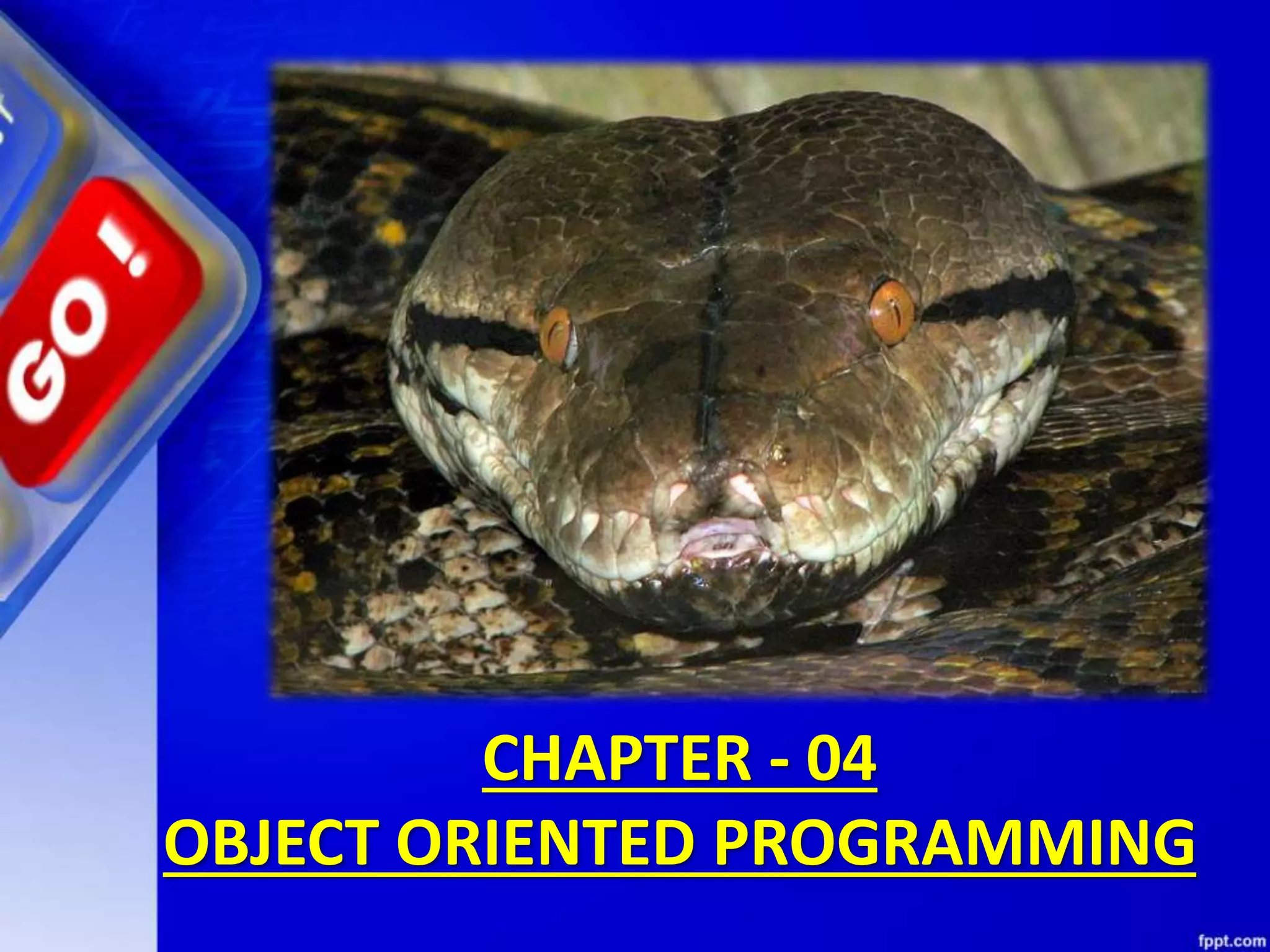 CHAPTER - 04
OBJECT ORIENTED PROGRAMMING
 