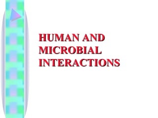 HUMAN AND MICROBIAL INTERACTIONS 