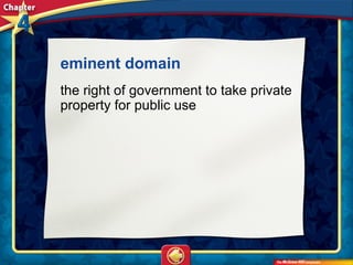 eminent domain 
the right of government to take private
property for public use
 