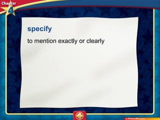 specify 
to mention exactly or clearly
 