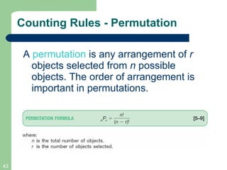 Counting Rules - Permutation A  permutation   is any arrangement of  r  objects selected from  n  possible objects. The order of arrangement is important in permutations. 