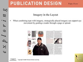 <ul><li>Imagery in the Layout </li></ul><ul><li>When combining type with imagery, strategically placed imagery can support...