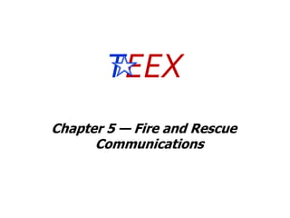 TEEX Chapter 5 — Fire and Rescue Communications 