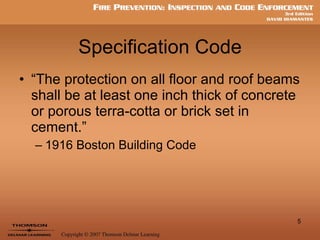 Specification Code “The protection on all floor and roof beams shall be at least one inch thick of concrete or porous terra-cotta or brick set in cement.” 1916 Boston Building Code 