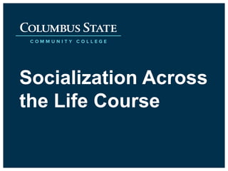 Socialization Across
the Life Course
 