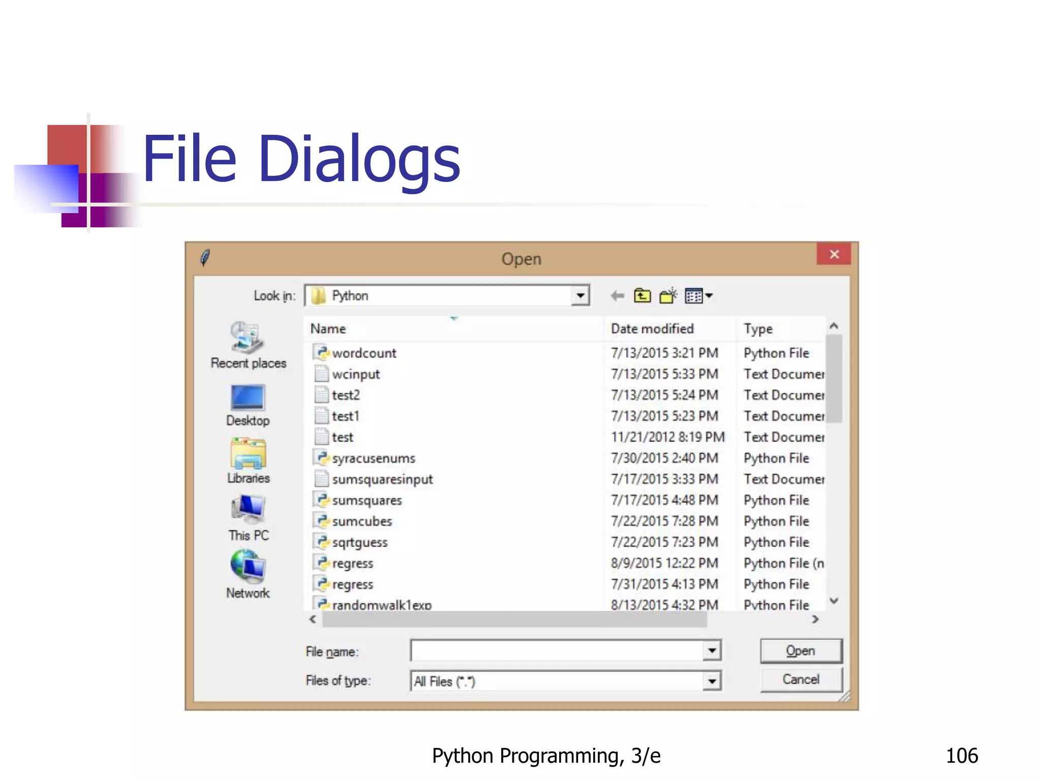 Python Programming, 3/e 106
File Dialogs
 