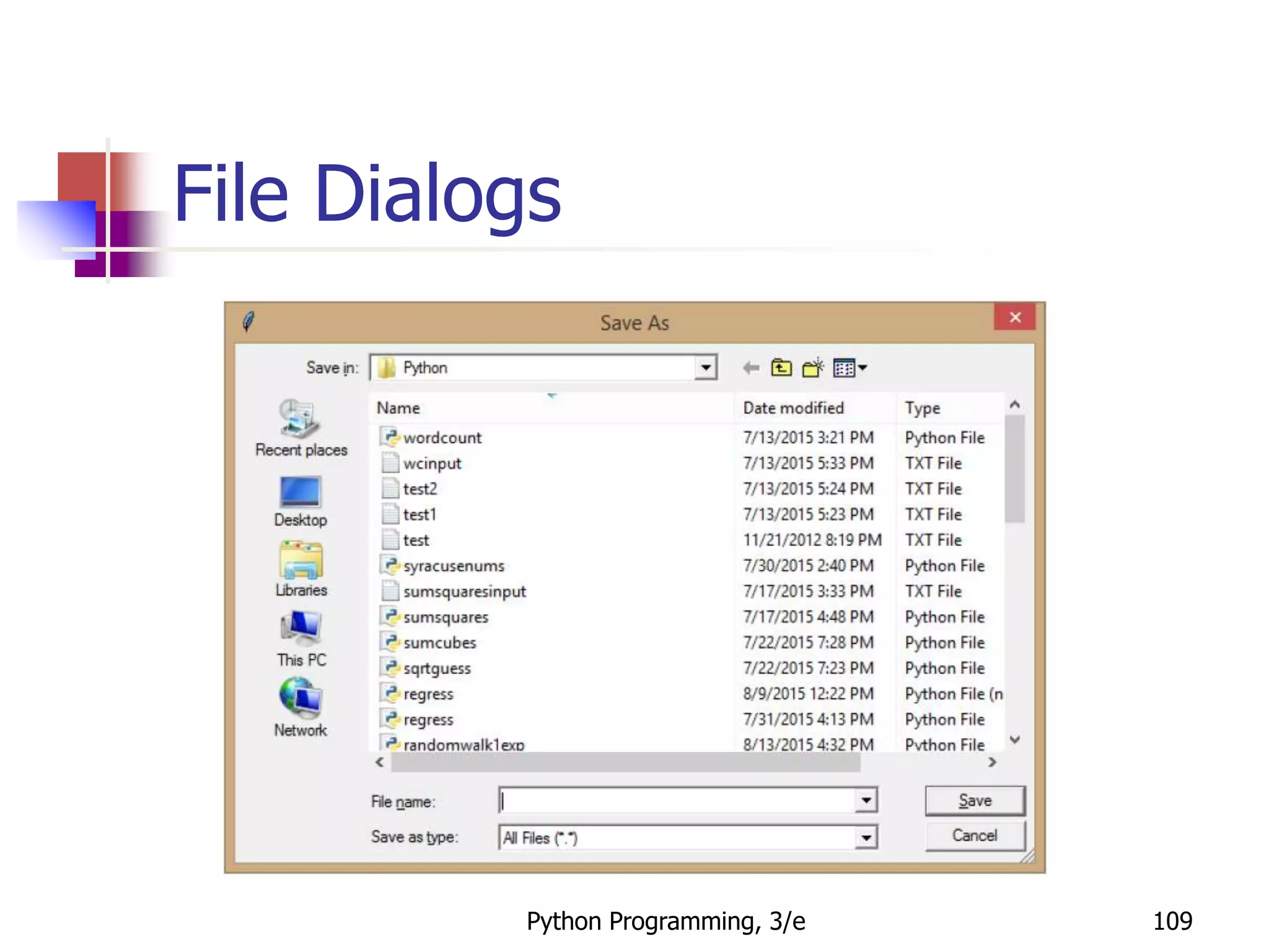 Python Programming, 3/e 109
File Dialogs
 