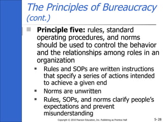 5-Copyright © 2010 Pearson Education, Inc. Publishing as Prentice Hall 28
The Principles of Bureaucracy
(cont.)
 Principl...