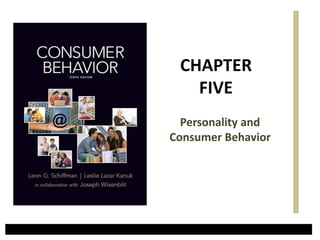 Personality and
Consumer Behavior
CHAPTER
FIVE
 