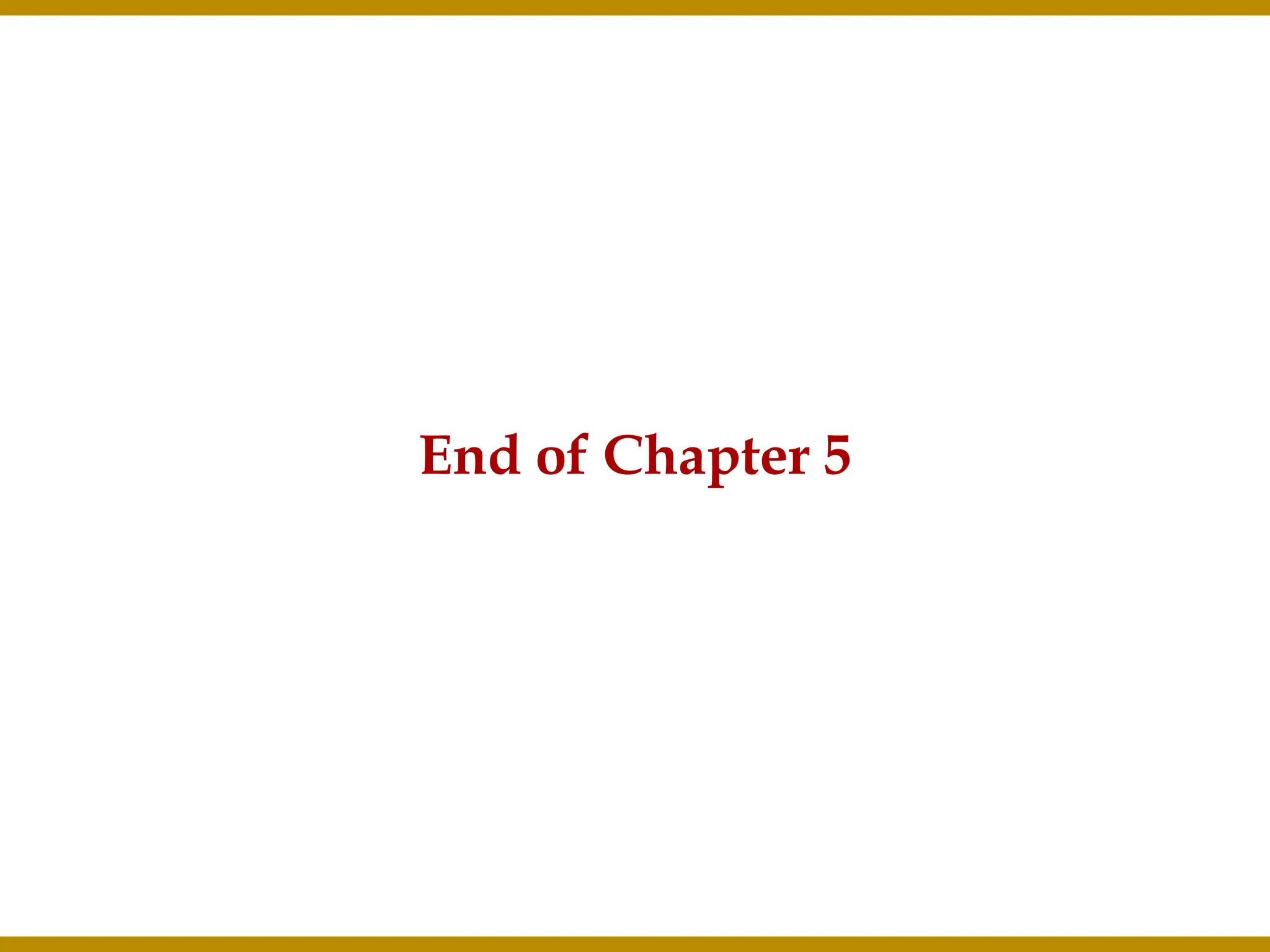 End of Chapter 5 