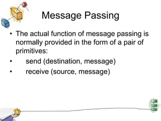Blocking send, Blocking receiveBoth sender and receiver are blocked until message is deliveredKnown as a rendezvousAllows for tight synchronization between processes.
