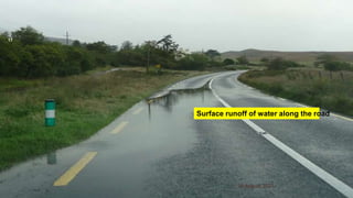 30 August 2021
17
Surface runoff of water along the road
 