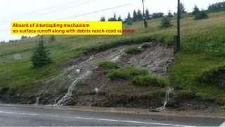30 August 2021
19 Absent of intercepting mechanism
so surface runoff along with debris reach road surface
 