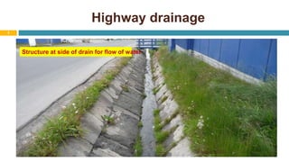 Highway drainage
30 August 2021
3
Structure at side of drain for flow of water
 